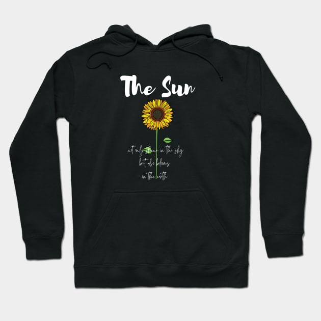 The sun not only shines in the sky Hoodie by LuckyLife